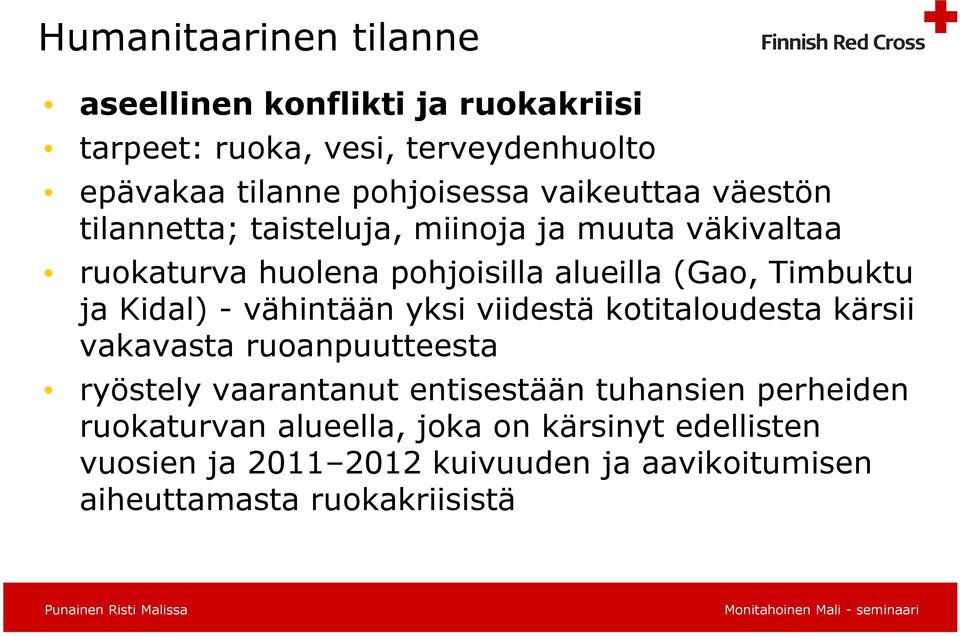 Kidal) - vähintään yksi viidestä kotitaloudesta kärsii vakavasta ruoanpuutteesta ryöstely vaarantanut entisestään tuhansien