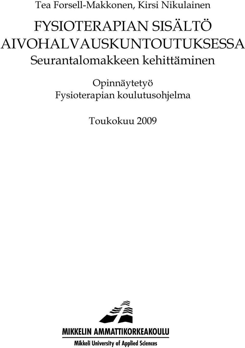 AIVOHALVAUSKUNTOUTUKSESSA Seurantalomakkeen