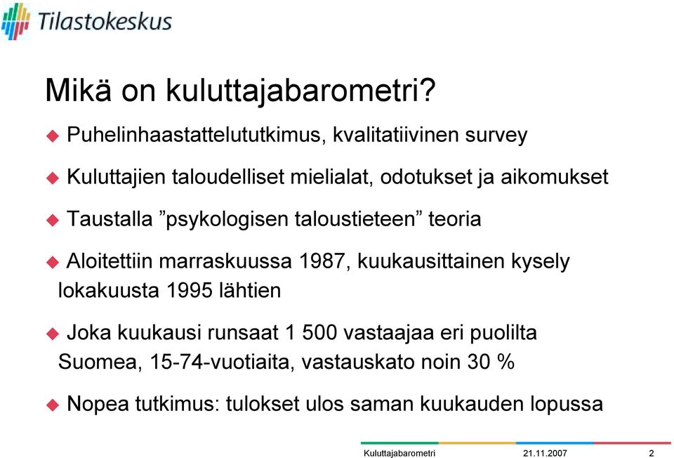 Aloitettiin marraskuussa 1987, kuukausittainen kysely lokakuusta 1995 lähtien!