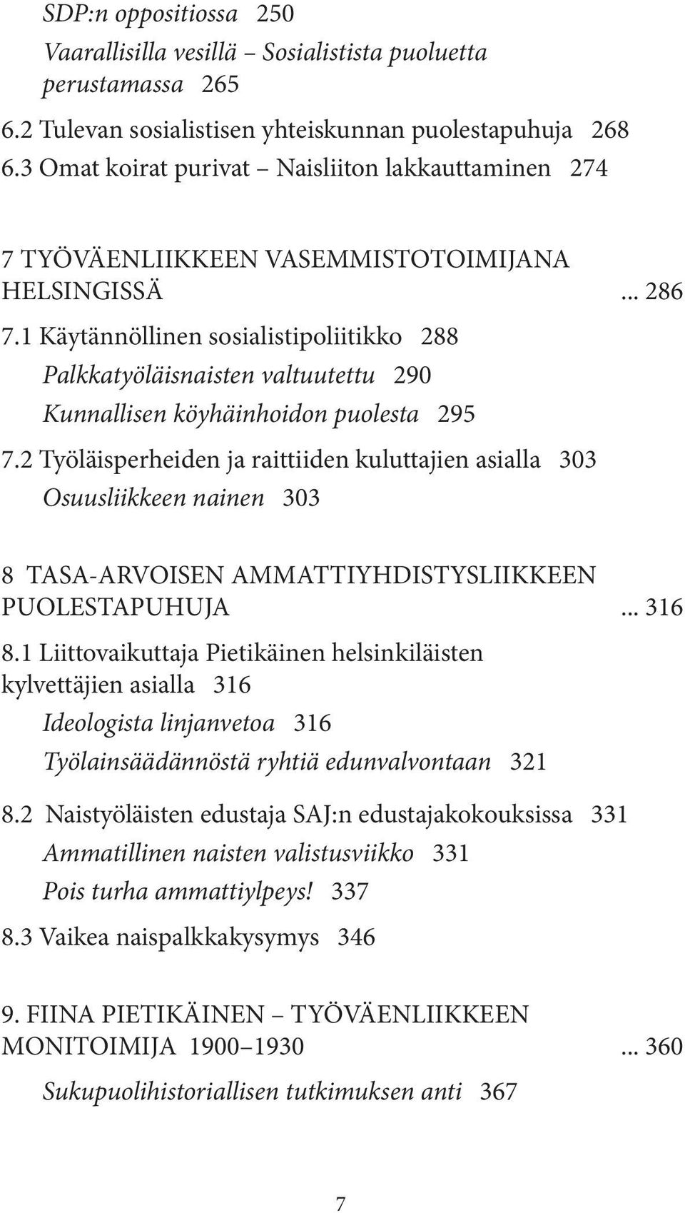 1 Käytännöllinen sosialistipoliitikko 288 Palkkatyöläisnaisten valtuutettu 290 Kunnallisen köyhäinhoidon puolesta 295 7.