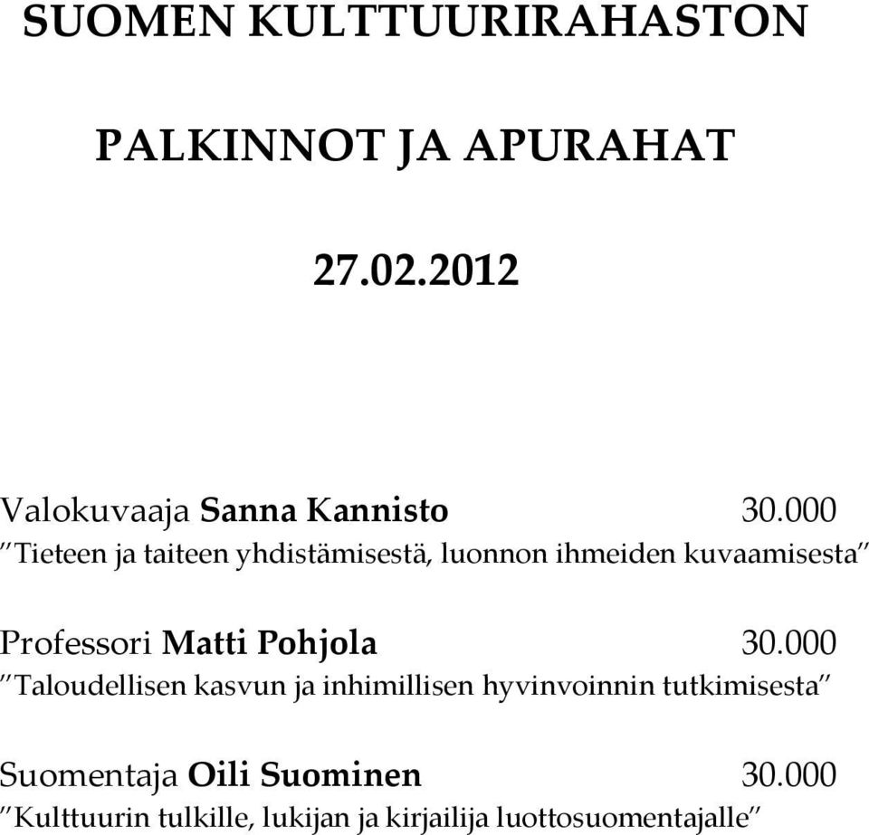 000 Tieteen ja taiteen yhdistämisestä, luonnon ihmeiden kuvaamisesta Professori Matti