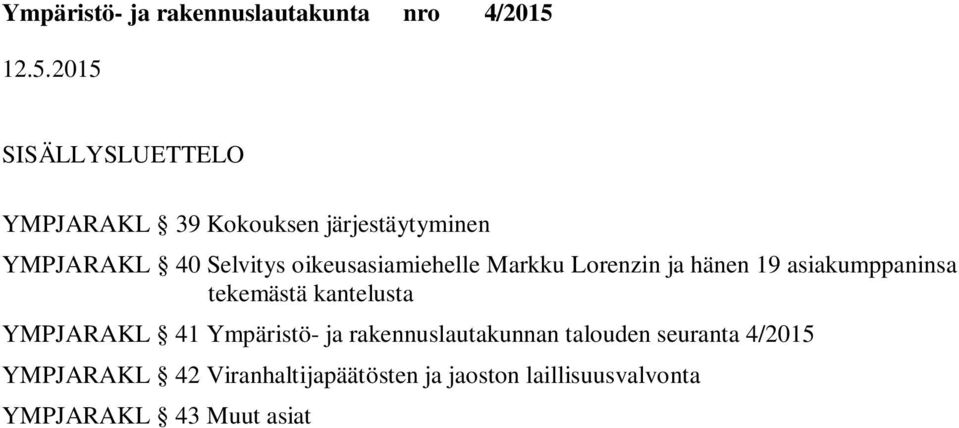 kantelusta YMPJARAKL 41 Ympäristö- ja rakennuslautakunnan talouden seuranta 4/2015