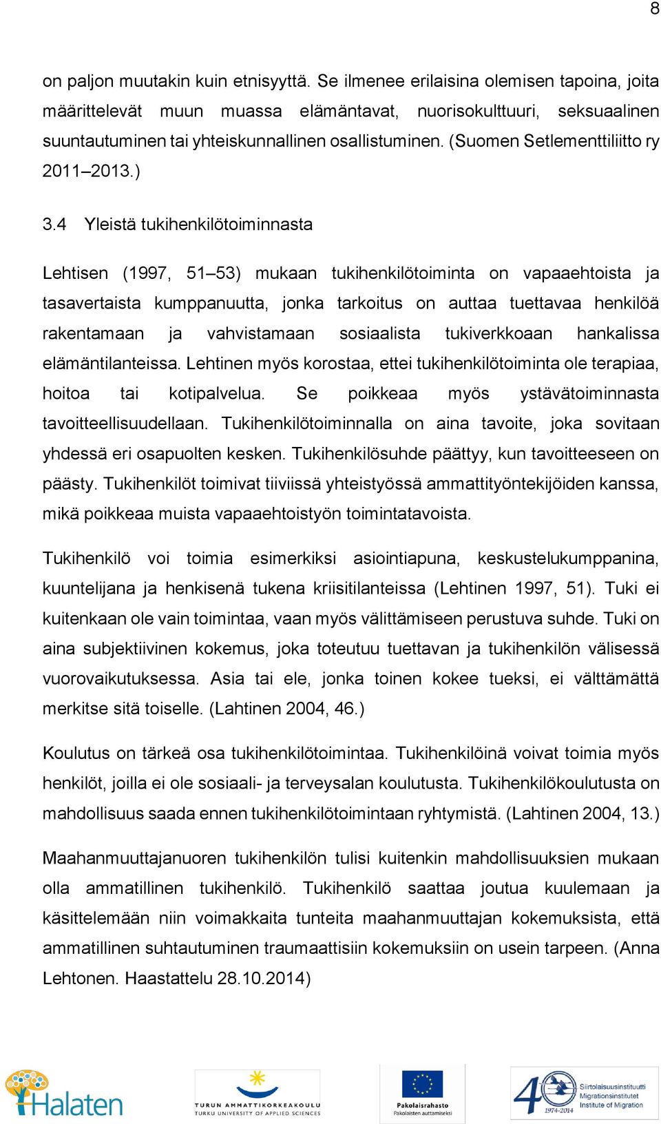 (Suomen Setlementtiliitto ry 2011 2013.) 3.