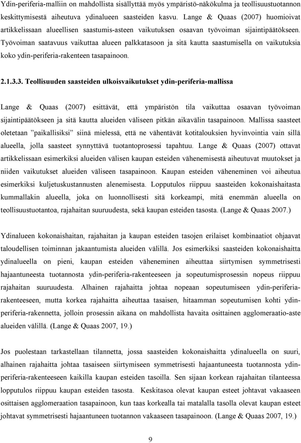 Työvoiman saatavuus vaikuttaa alueen palkkatasoon ja sitä kautta saastumisella on vaikutuksia koko ydin-periferia-rakenteen tasapainoon. 2.1.3.