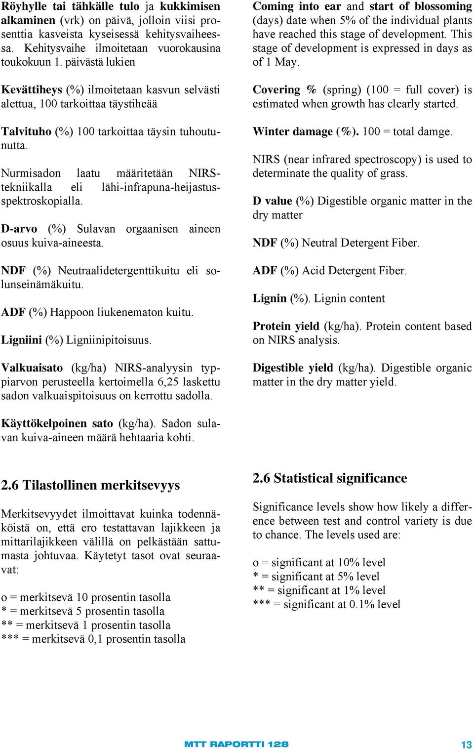 Nurmisadon laatu määritetään NIRStekniikalla eli lähi-infrapuna-heijastusspektroskopialla. D-arvo (%) Sulavan orgaanisen aineen osuus kuiva-aineesta.