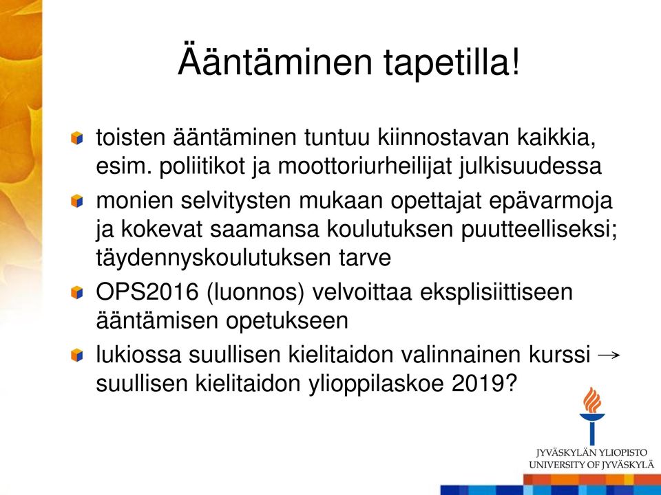 kokevat saamansa koulutuksen puutteelliseksi; täydennyskoulutuksen tarve OPS2016 (luonnos) velvoittaa