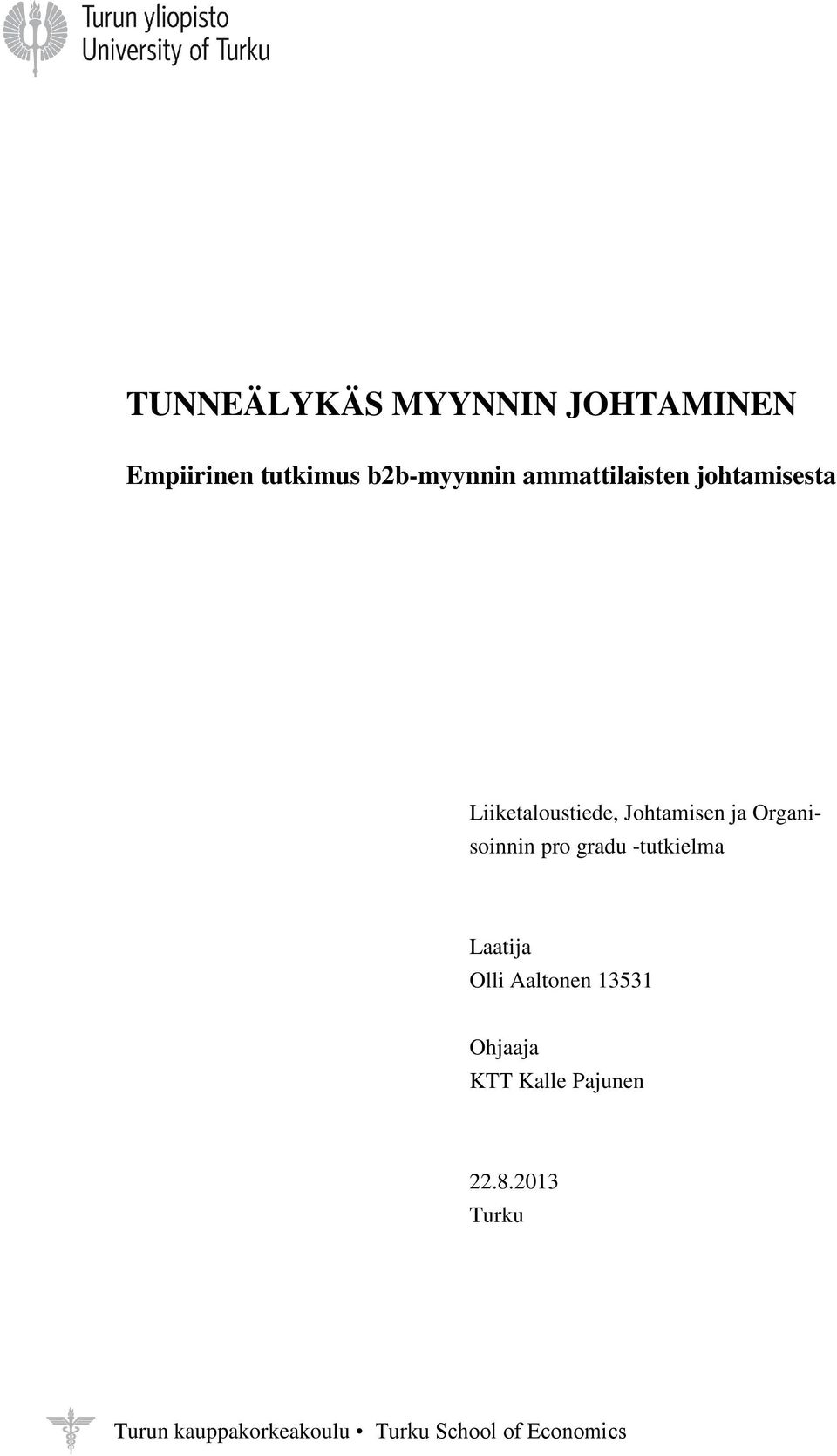 Organisoinnin pro gradu -tutkielma Laatija Olli Aaltonen 13531