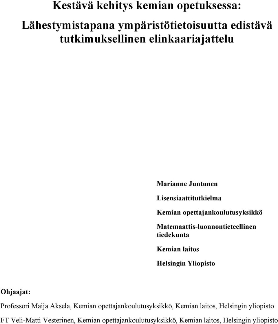 Matemaattis-luonnontieteellinen tiedekunta Kemian laitos Helsingin Yliopisto Ohjaajat: Professori Maija Aksela,