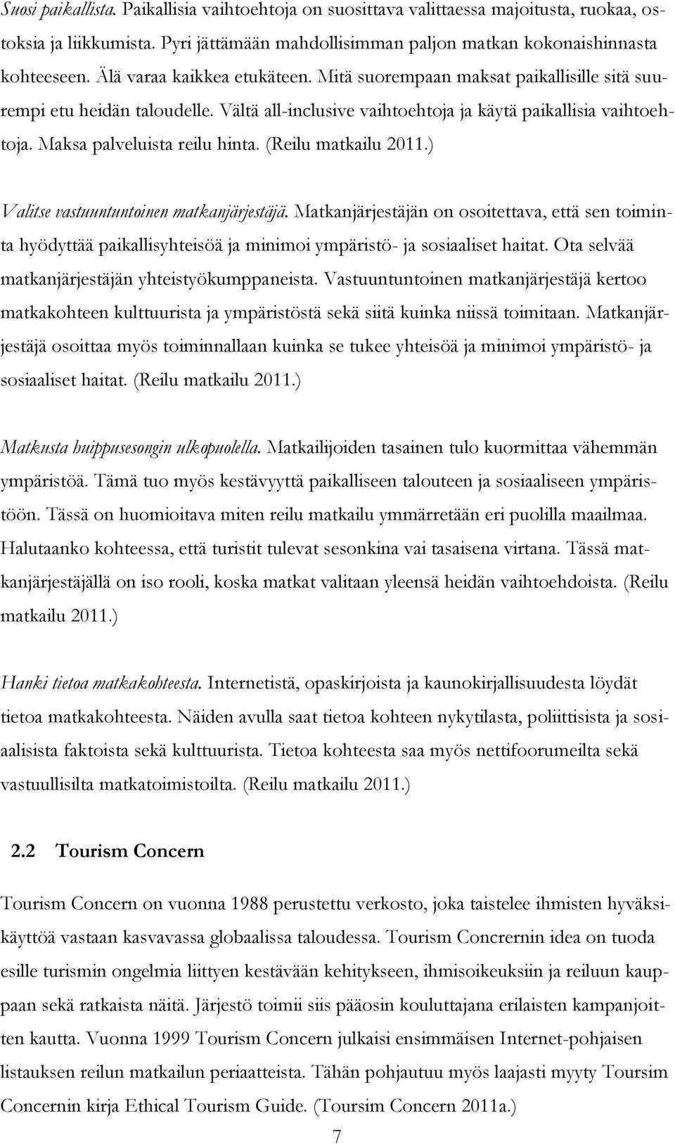 Maksa palveluista reilu hinta. (Reilu matkailu 2011.) Valitse vastuuntuntoinen matkanjärjestäjä.