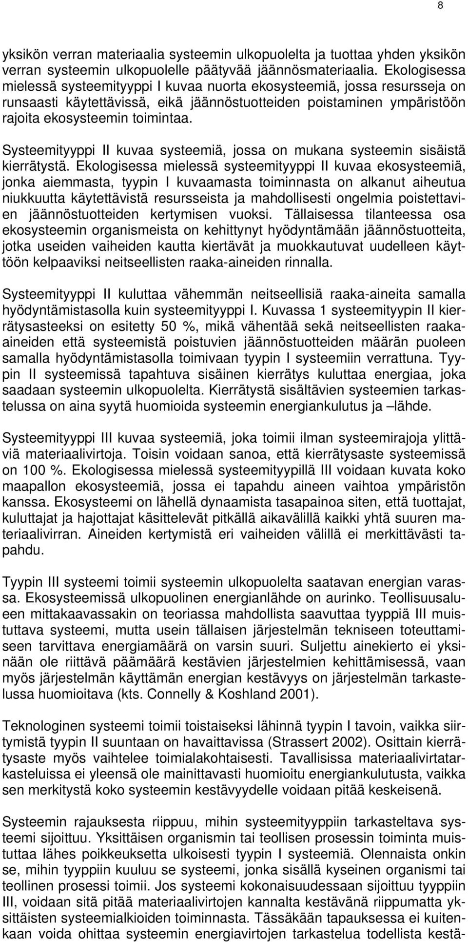 Systeemityyppi II kuvaa systeemiä, jossa on mukana systeemin sisäistä kierrätystä.