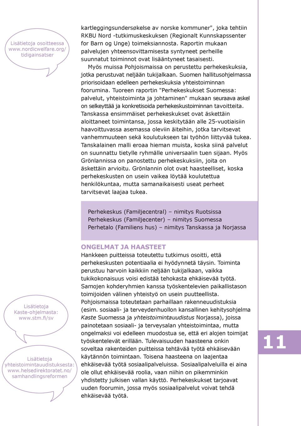 Raportin mukaan palvelujen yhteensovittamisesta syntyneet perheille suunnatut toiminnot ovat lisääntyneet tasaisesti.