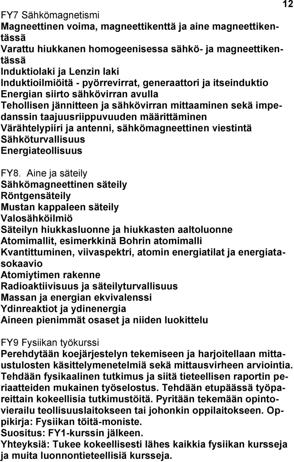 antenni, sähkömagneettinen viestintä Sähköturvallisuus Energiateollisuus FY8.