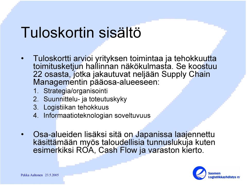 Strategia/organisointi 2. Suunnittelu- ja toteutuskyky 3. Logistiikan tehokkuus 4.