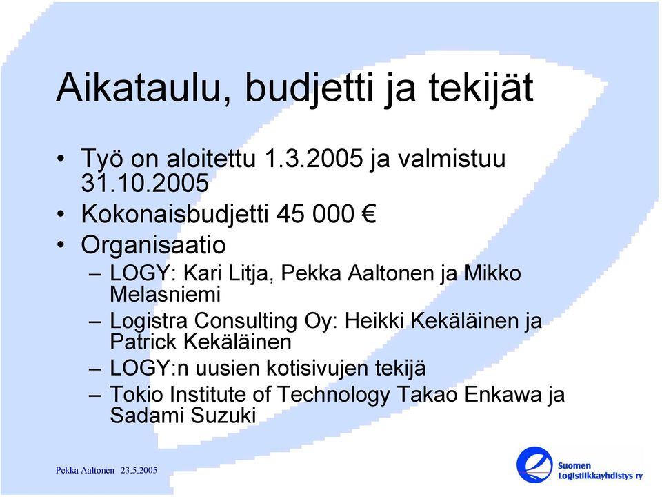 Mikko Melasniemi Logistra Consulting Oy: Heikki Kekäläinen ja Patrick Kekäläinen