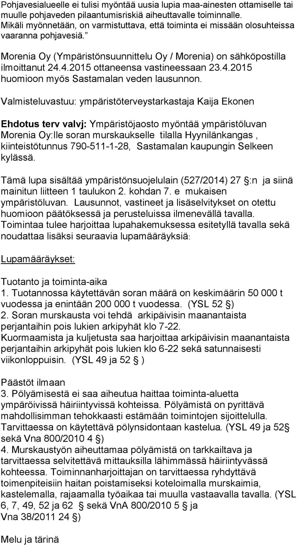 4.2015 ottaneensa vastineessaan 23.4.2015 huomioon myös Sastamalan veden lausunnon.