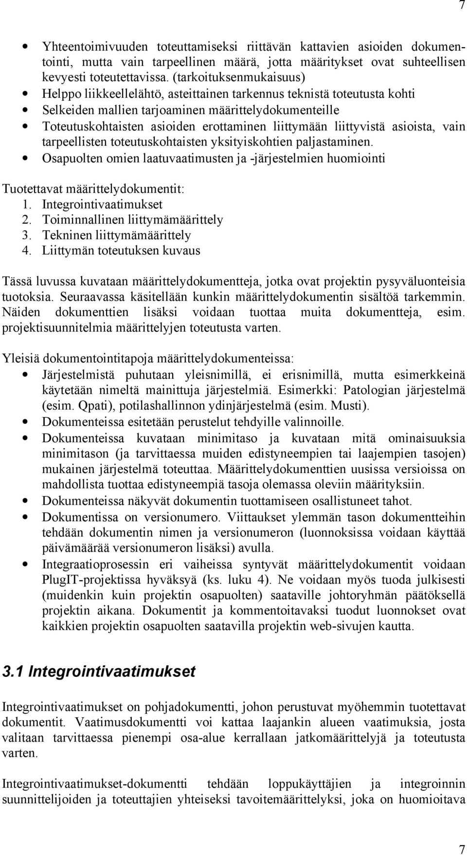 liittymään liittyvistä asioista, vain tarpeellisten toteutuskohtaisten yksityiskohtien paljastaminen.