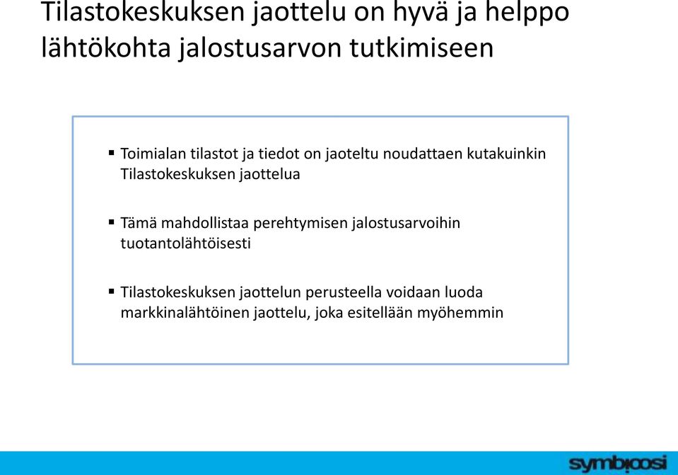 jaottelua Tämä mahdollistaa perehtymisen jalostusarvoihin tuotantolähtöisesti