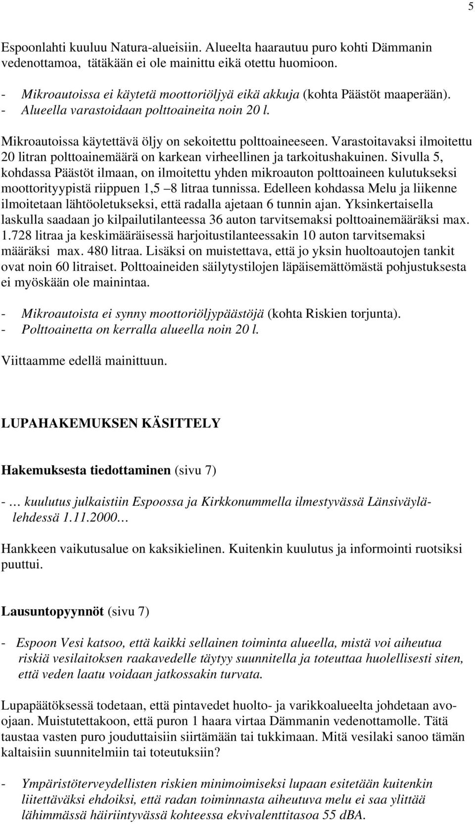 Varastoitavaksi ilmoitettu 20 litran polttoainemäärä on karkean virheellinen ja tarkoitushakuinen.