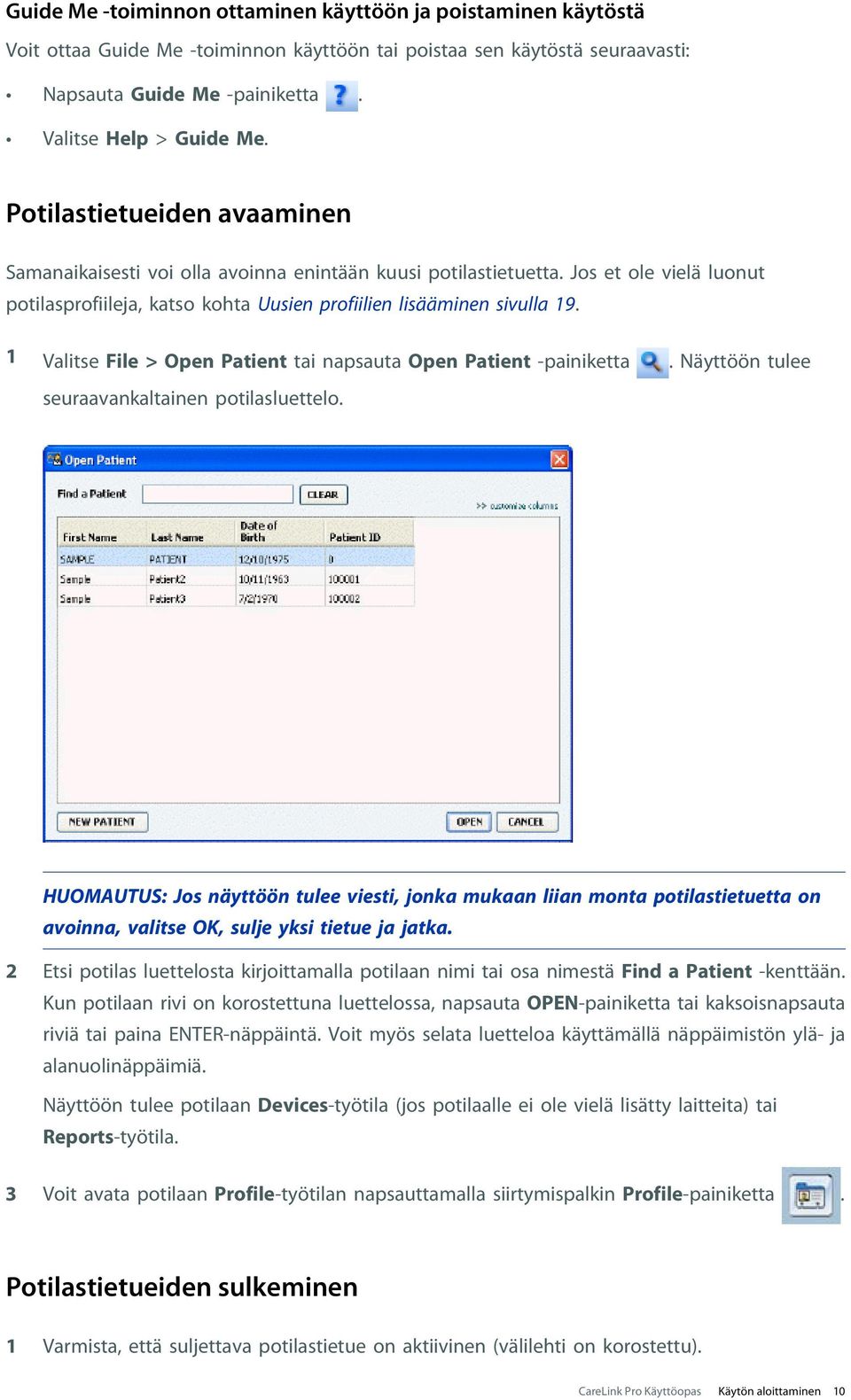 1 Valitse File > Open Patient tai napsauta Open Patient -painiketta. Näyttöön tulee seuraavankaltainen potilasluettelo.