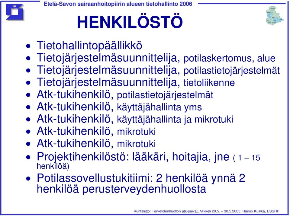 Atk-tukihenkilö, käyttäjähallinta yms Atk-tukihenkilö, käyttäjähallinta ja mikrotuki Atk-tukihenkilö, mikrotuki