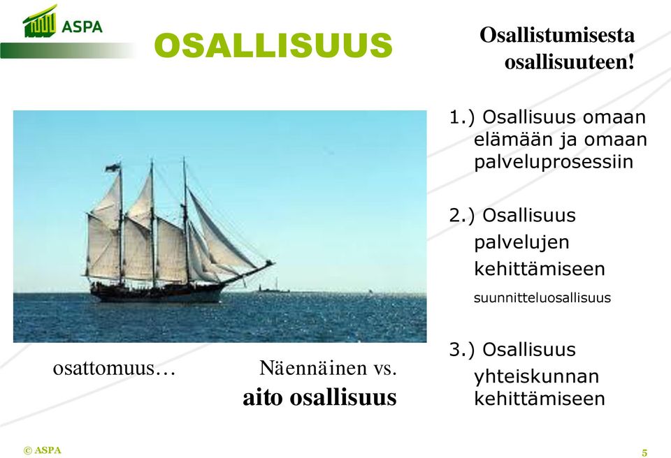 ) Osallisuus palvelujen kehittämiseen suunnitteluosallisuus