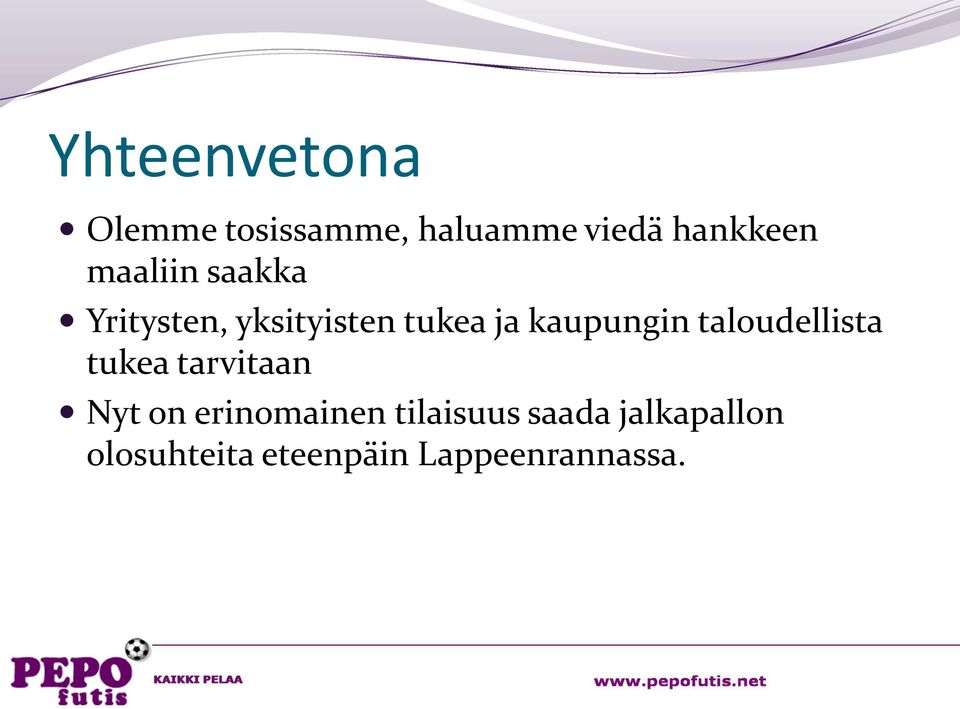 taloudellista tukea tarvitaan Nyt on erinomainen