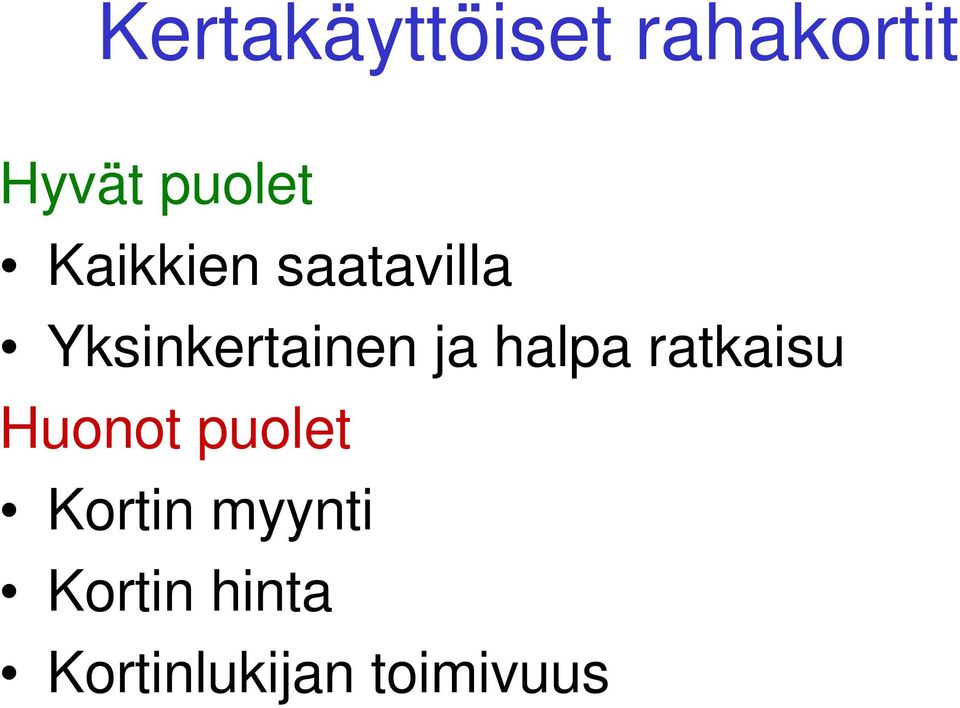 halpa ratkaisu Huonot puolet Kortin