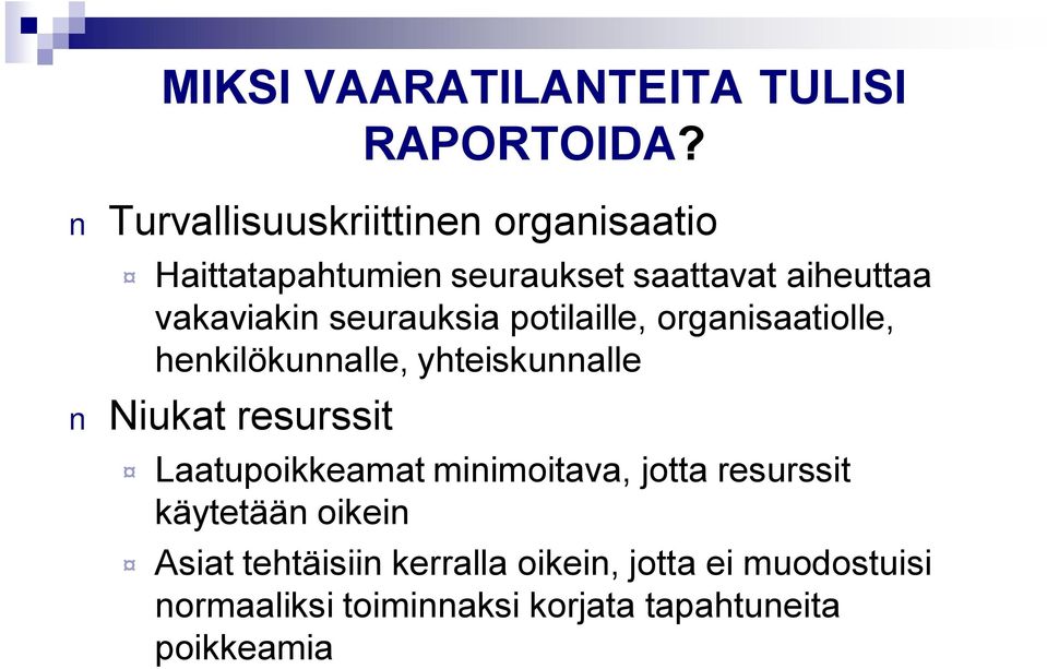 seurauksia potilaille, organisaatiolle, henkilökunnalle, yhteiskunnalle Niukat resurssit