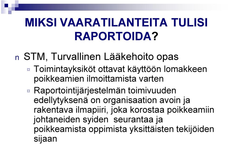 ilmoittamista varten Raportointijärjestelmän toimivuuden edellytyksenä on organisaation