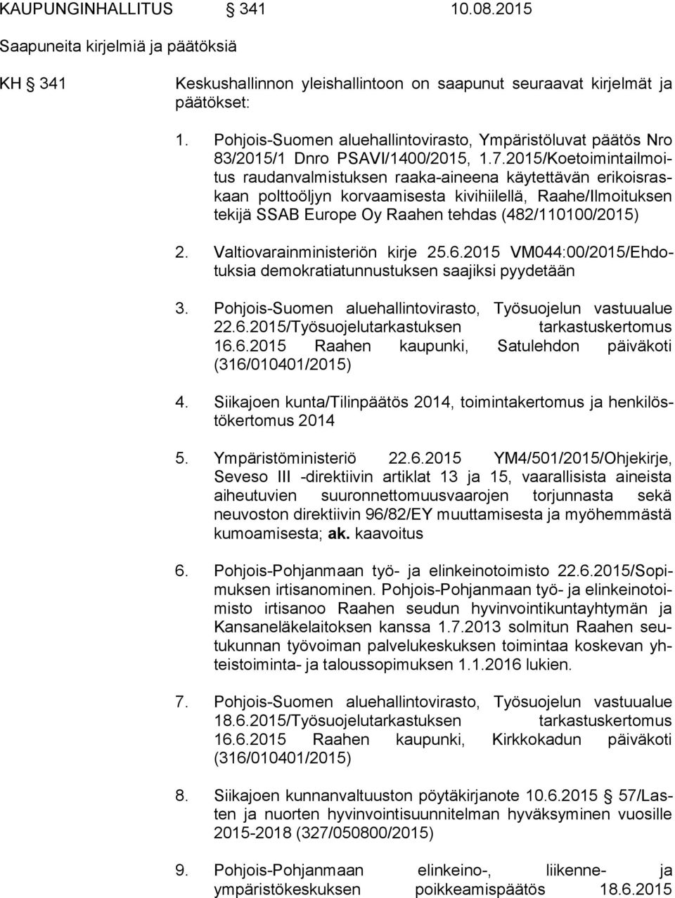 2015/Koetoimintail moitus raudanvalmistuksen raa ka-ai nee na käytettävän eri kois raskaan polttoöljyn korvaamisesta ki vi hii lel lä, Raahe/Ilmoituksen te ki jä SSAB Europe Oy Raahen tehdas