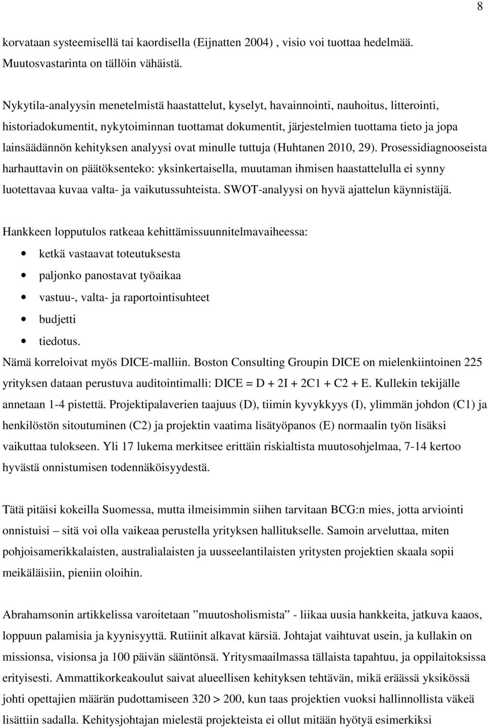 kehityksen analyysi ovat minulle tuttuja (Huhtanen 2010, 29).