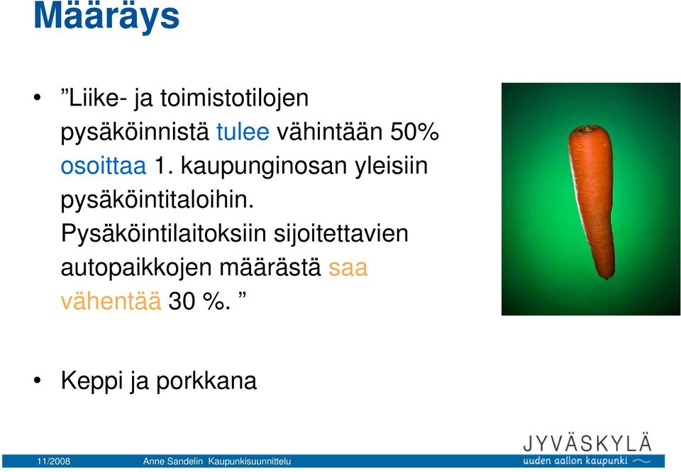 kaupunginosan yleisiin pysäköintitaloihin.