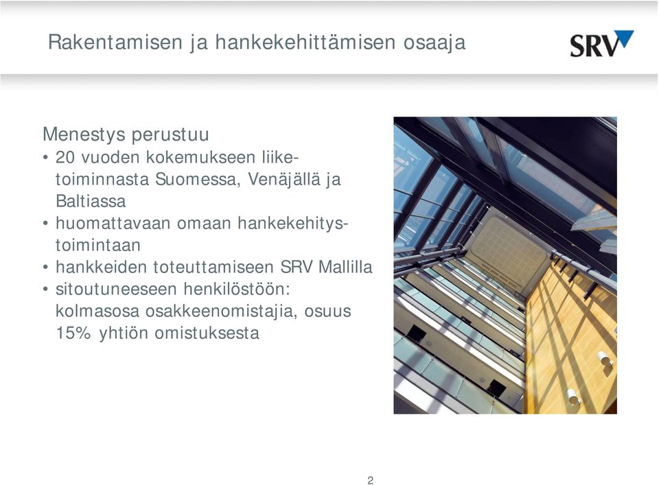 omaan hankekehitystoimintaan hankkeiden toteuttamiseen SRV Mallilla