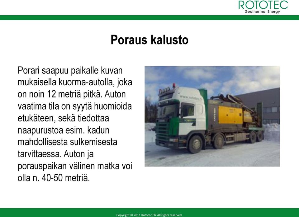 Auton vaatima tila on syytä huomioida etukäteen, sekä tiedottaa