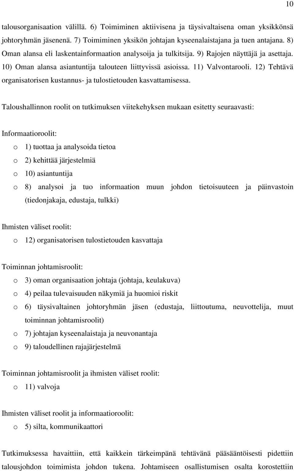 12) Tehtävä organisatorisen kustannus- ja tulostietouden kasvattamisessa.