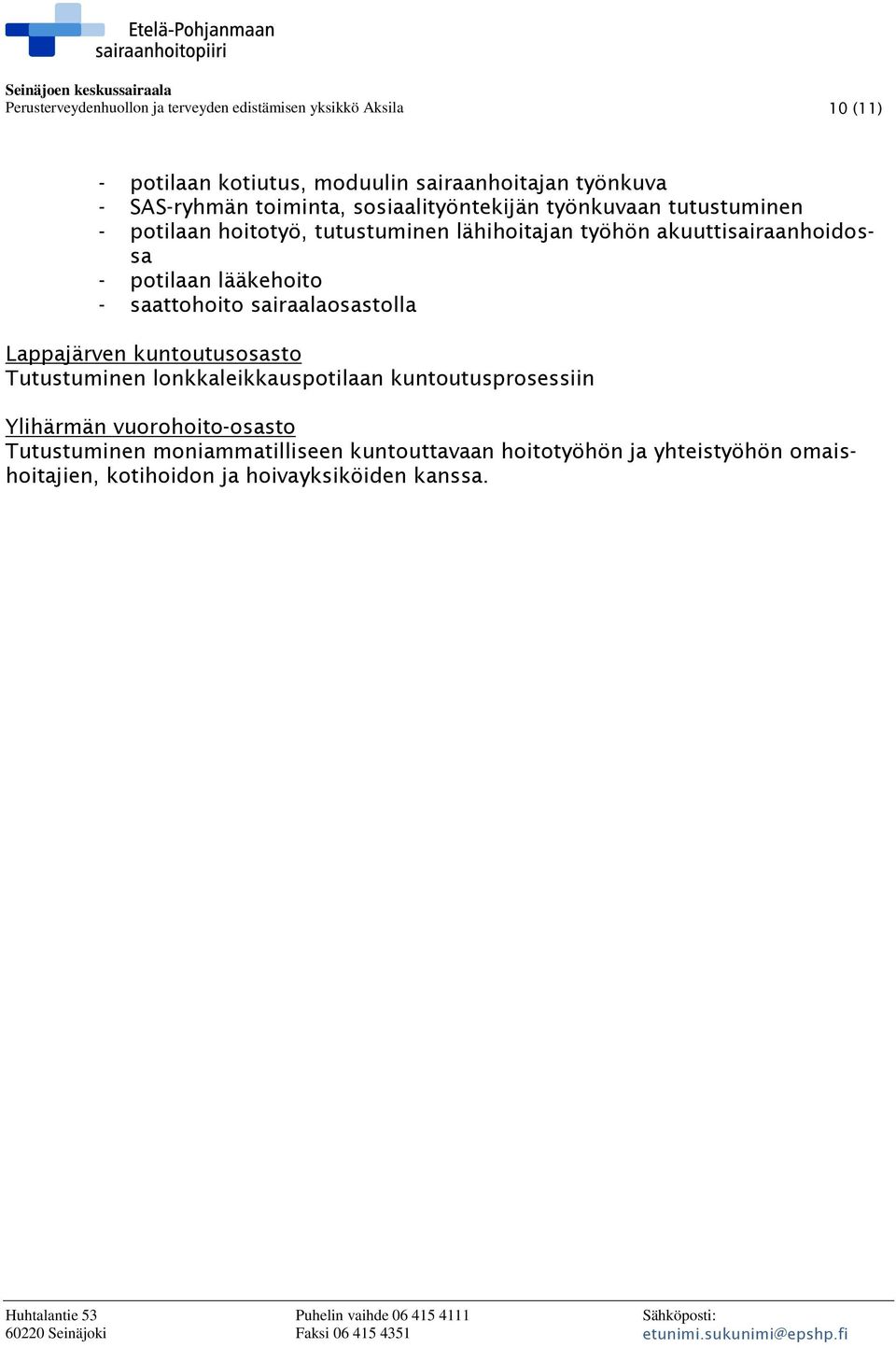 potilaan lääkehoito - saattohoito sairaalaosastolla Lappajärven kuntoutusosasto Tutustuminen lonkkaleikkauspotilaan kuntoutusprosessiin