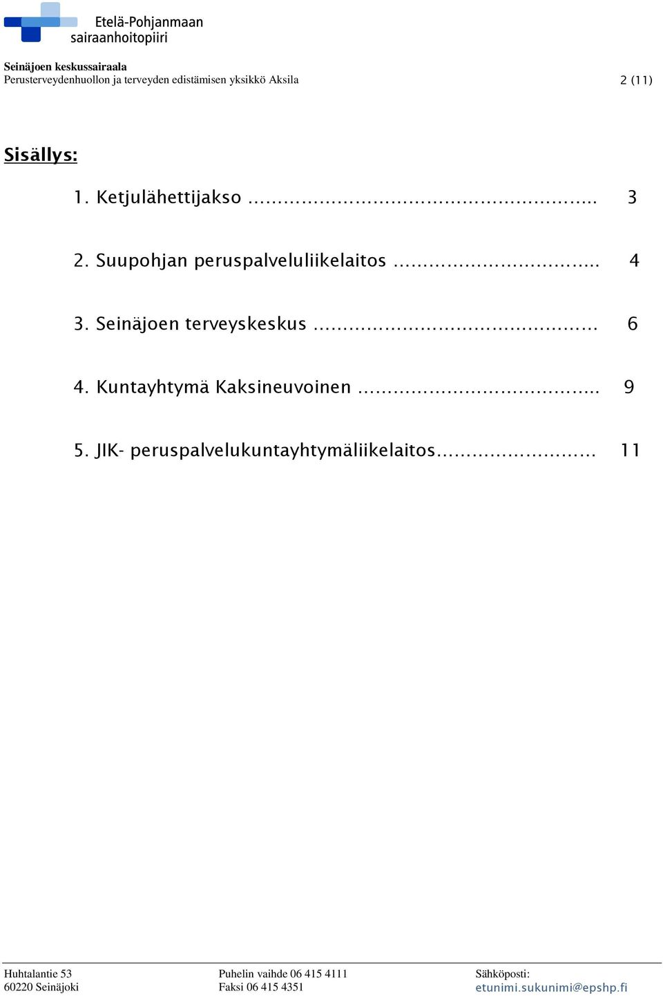 Suupohjan peruspalveluliikelaitos.. 4 3.