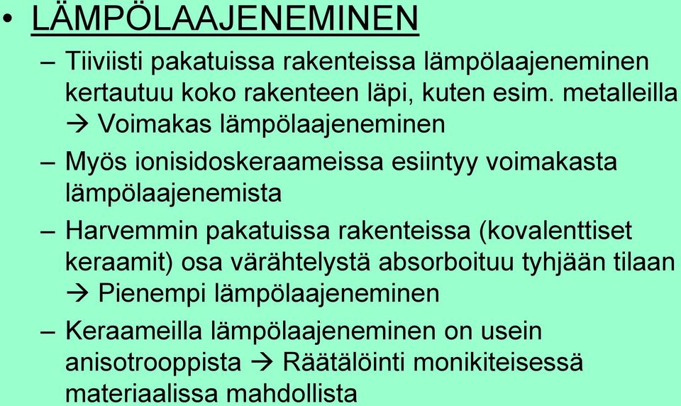 pakatuissa rakenteissa (kovalenttiset keraamit) osa värähtelystä absorboituu tyhjään tilaan Pienempi