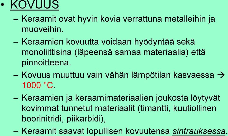 Kovuus muuttuu vain vähän lämpötilan kasvaessa 1000 C.