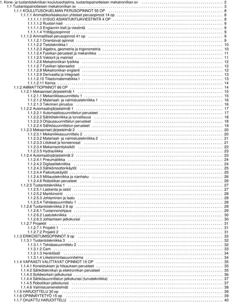 ..................................................... 8 1.1.1.1.2 Ruotsin kieli............................................................................. 9 1.1.1.1.3 Englannin kieli ja viestintä.