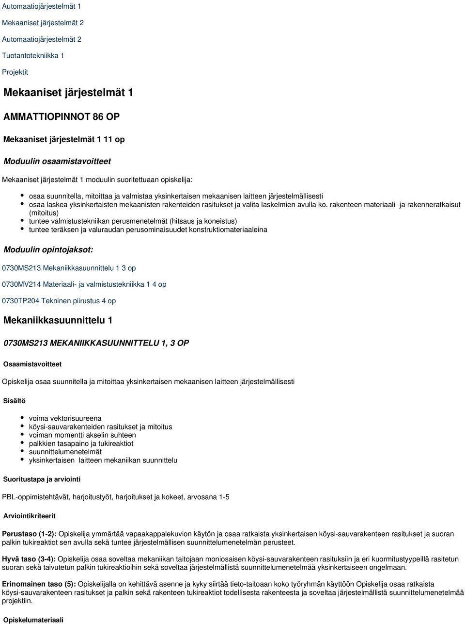 yksinkertaisten mekaanisten rakenteiden rasitukset ja valita laskelmien avulla ko.