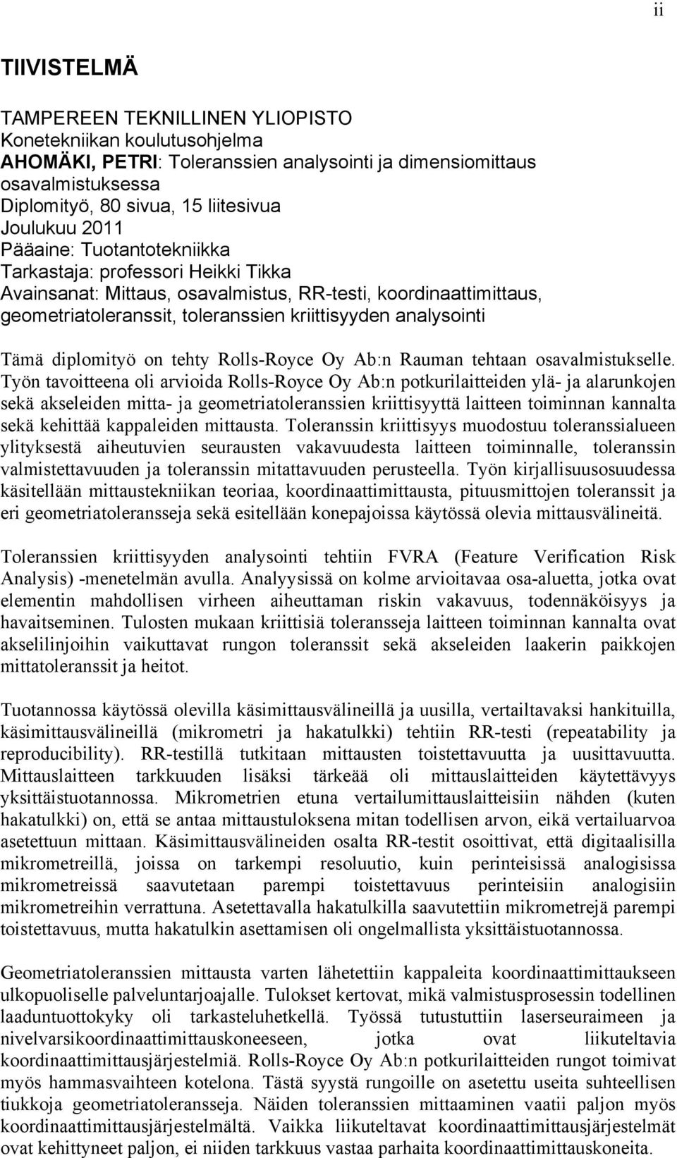 diplomityö on tehty Rolls-Royce Oy Ab:n Rauman tehtaan osavalmistukselle.