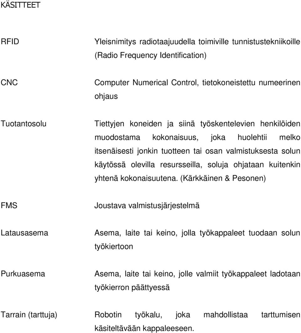 olevilla resursseilla, soluja ohjataan kuitenkin yhtenä kokonaisuutena.