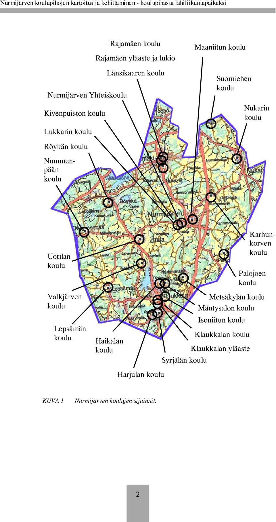 Valkjärven koulu Lepsämän koulu Haikalan koulu Syrjälän koulu Isoniitun koulu Karhunkorven koulu Palojoen