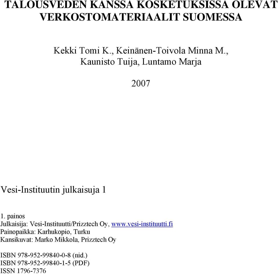 painos Julkaisija: Vesi-Instituutti/Prizztech Oy, www.vesi-instituutti.