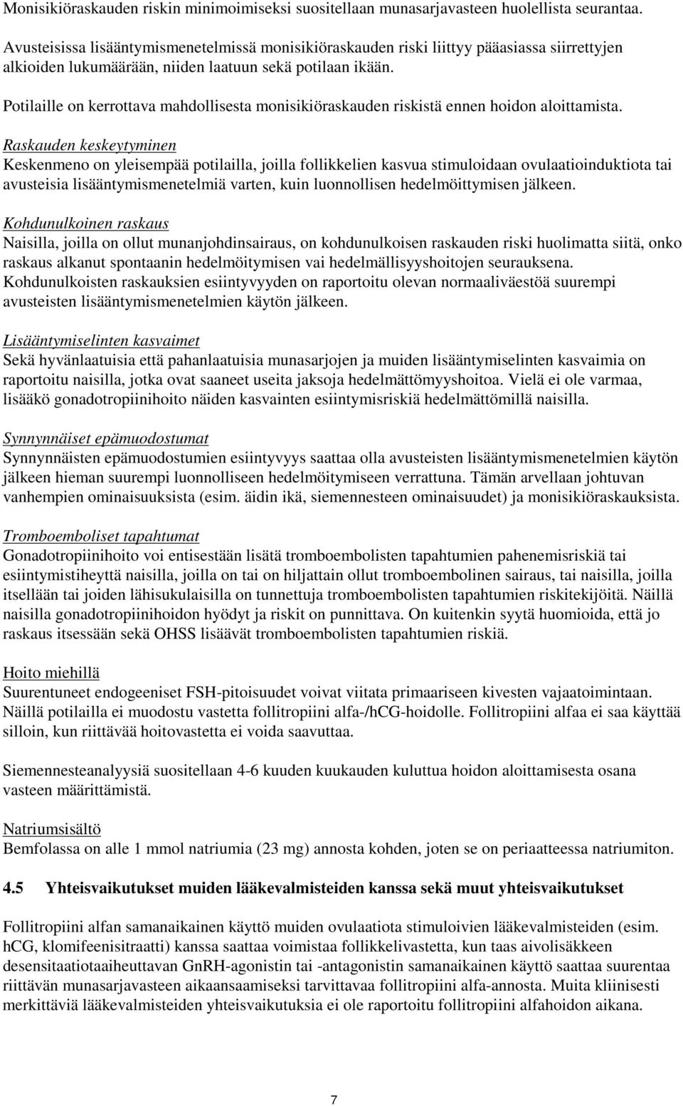 Potilaille on kerrottava mahdollisesta monisikiöraskauden riskistä ennen hoidon aloittamista.