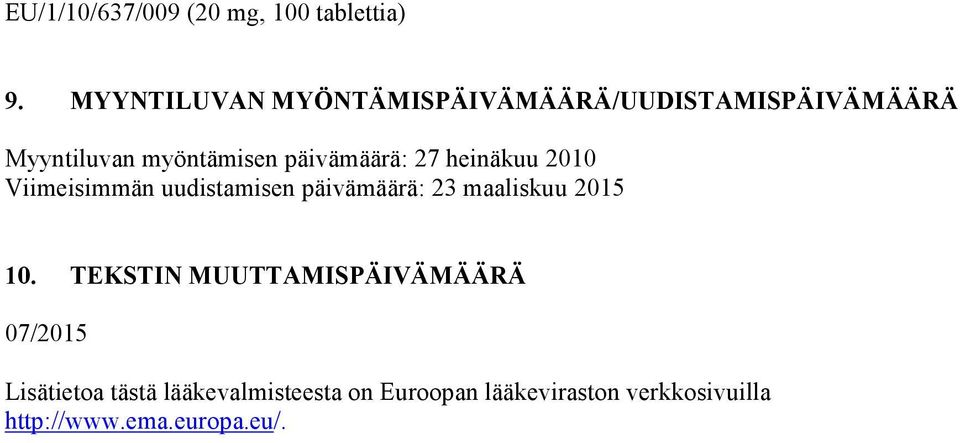 27 heinäkuu 2010 Viimeisimmän uudistamisen päivämäärä: 23 maaliskuu 2015 10.