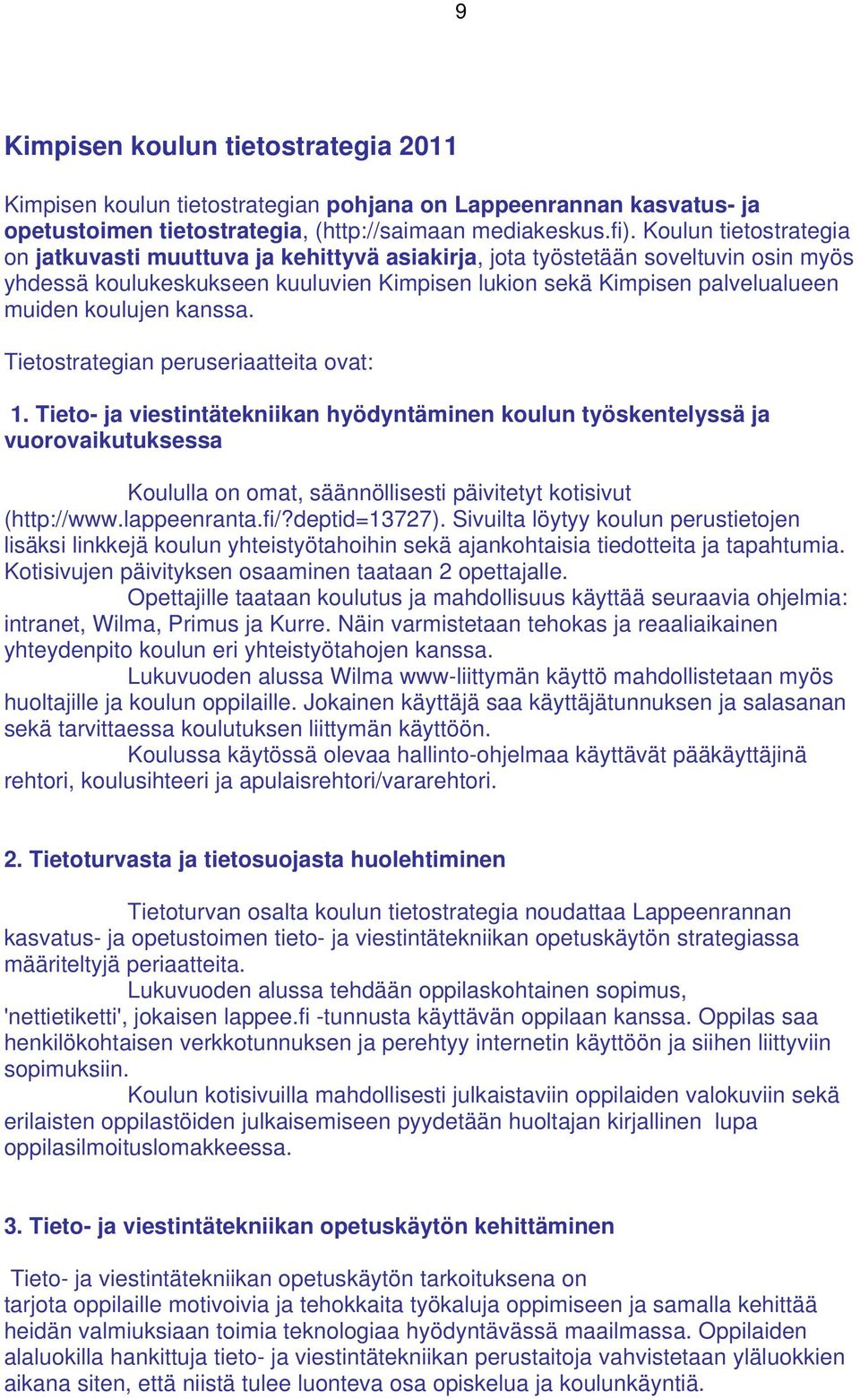 kanssa. Tietostrategian peruseriaatteita ovat: 1.