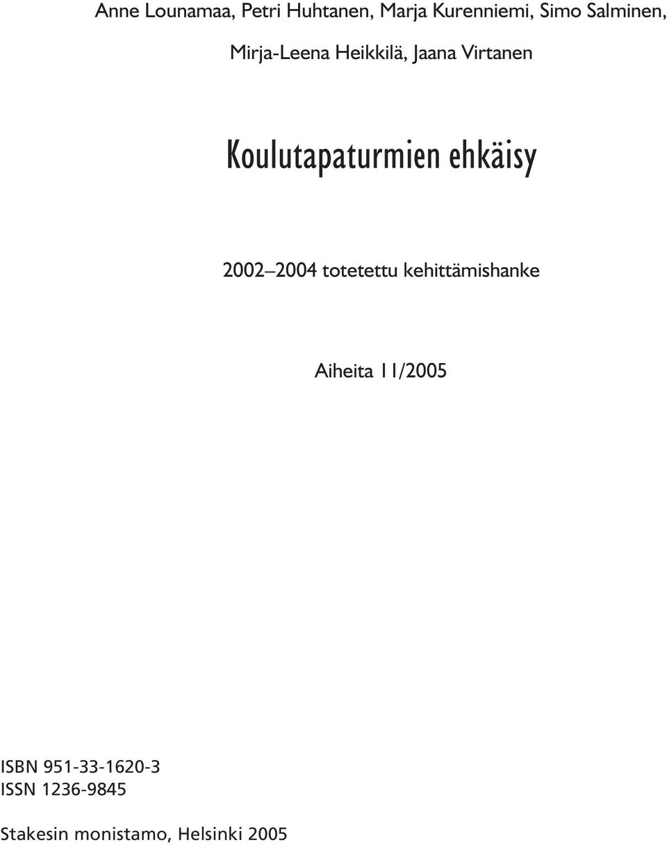 Koulutapaturmien ehkäisy 2002 2004 totetettu kehittämishanke