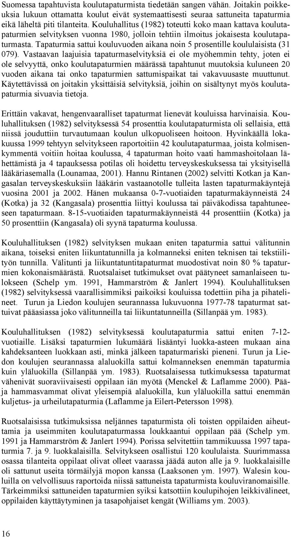 Tapaturmia sattui kouluvuoden aikana noin 5 prosentille koululaisista (31 079).